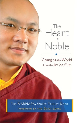 The Heart Is Noble: Changing the World from the Inside Out