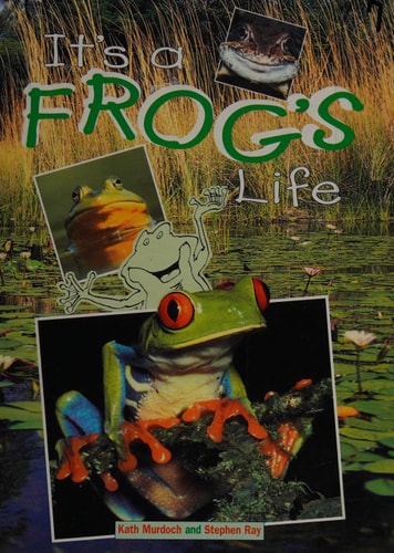Its a Frogs Life (Literacy 2000: Stage 10)