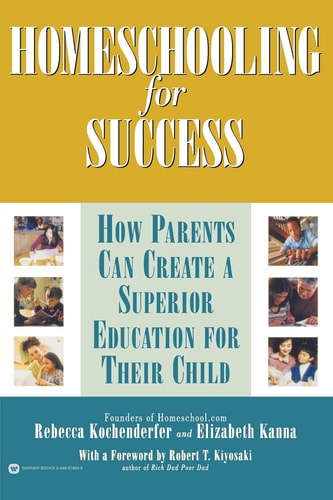 Homeschooling for Success: How Parents Can Create a Superior Education for Their Child