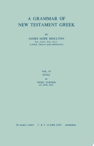 A Grammar of New Testament Greek: Style: Volume 4