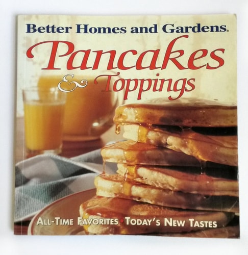 Pancakes & Toppings (Better Homes and Gardens Test Kitchen)