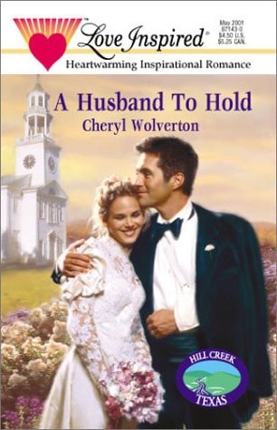 A Husband to Hold (Hill Creek, Texas Series #5) (Love Inspired #136)
