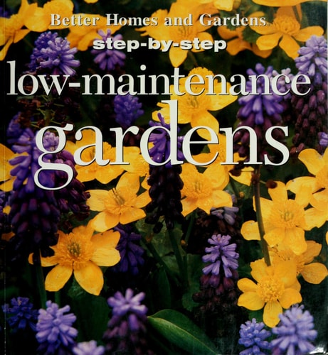 Low-Maintenance Gardens (STEP-BY-STEP)
