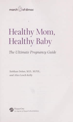 Healthy Mom, Healthy Baby (A March of Dimes Book): The Ultimate Pregnancy Guide