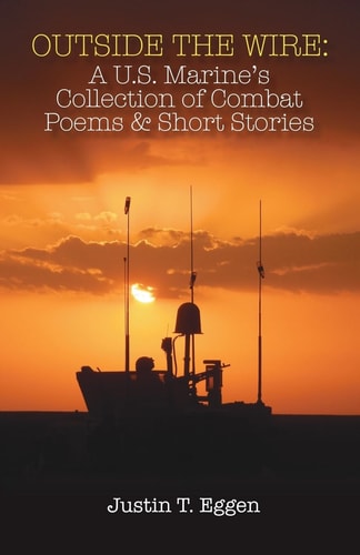 Outside the Wire: A U.S. Marine's Collection of Combat Poems and Short Stories