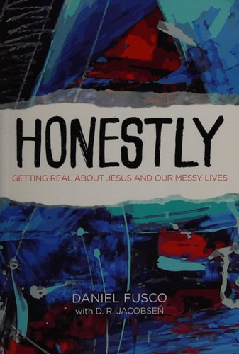 Honestly: Getting Real about Jesus and Our Messy Lives
