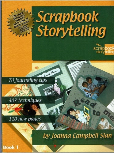 Scrapbook Storytelling: Save Family Stories and Memories With Photos, Journaling and Your Own Creativity