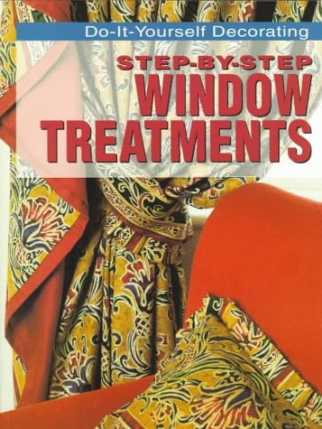 Step-By-Step Window Treatments (Do-It-Yourself Decorating)