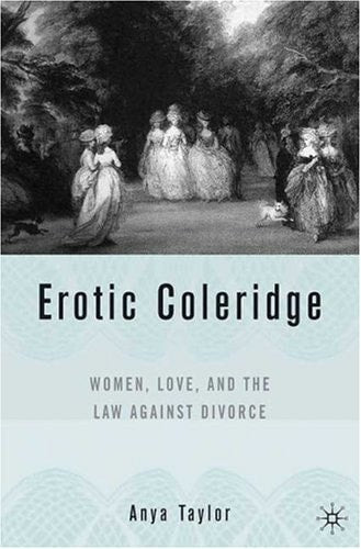 Erotic Coleridge: Women, Love and the Law Against Divorce