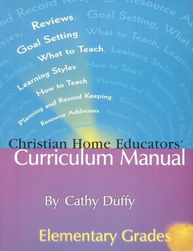Christian Home Educators Curriculum Manual: Elementary Grades (CHRISITAN HOME EDUCATORS' CURRICULUM MANUAL (ELEMENTARY GRADES))