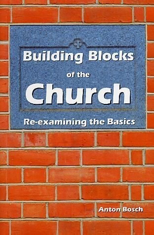 Building Blocks of the Church: Re-examining the Basics