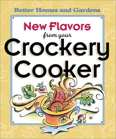 New Flavors from Your Crockery Cooker (Better Homes and Gardens(R))