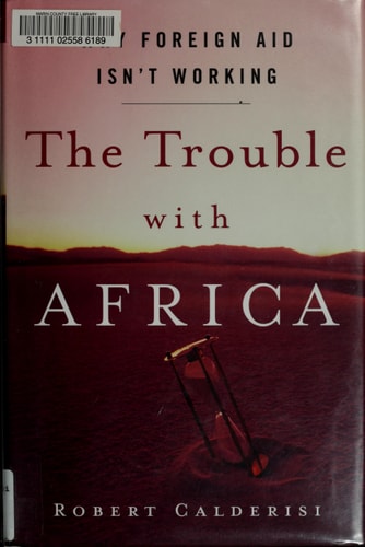 The Trouble with Africa: Why Foreign Aid Isn't Working