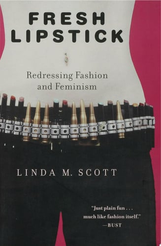 Fresh Lipstick: Redressing Fashion and Feminism