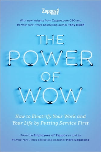 The Power of WOW: How to Electrify Your Work and Your Life by Putting Service First