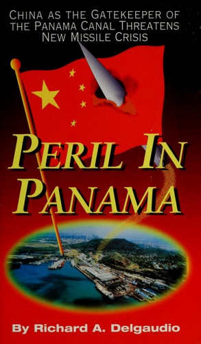 Peril In Panama: China As The Gatekeeper Of The Panama Canal Threatens New Missile Crisis