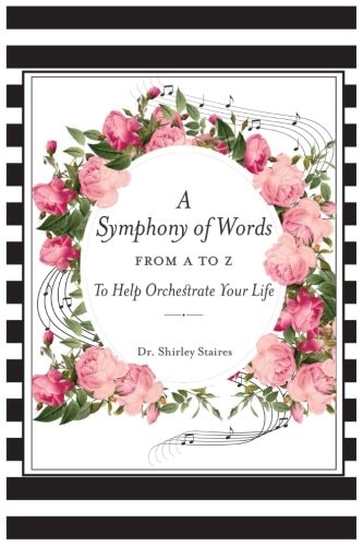 A Symphony of Words From A to Z: To Help Orchestrate Your Life