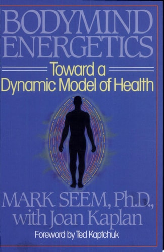 Bodymind (Body Mind) Energetics: Toward a Dynamic Model of Health