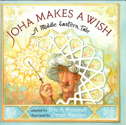 Joha Makes a Wish: A Middle Eastern Tale