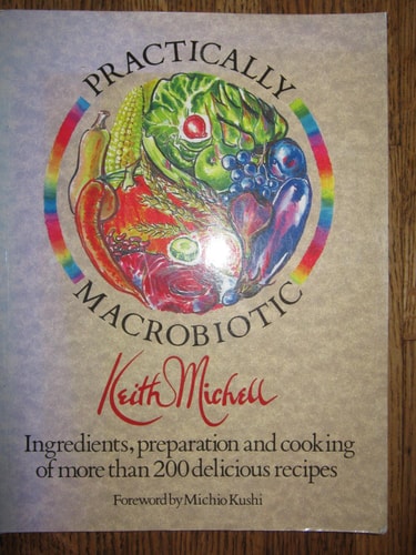 The Practically Macrobiotic Cookbook: Preparation of More Than 200 Delicious Macrobiotic Recipes