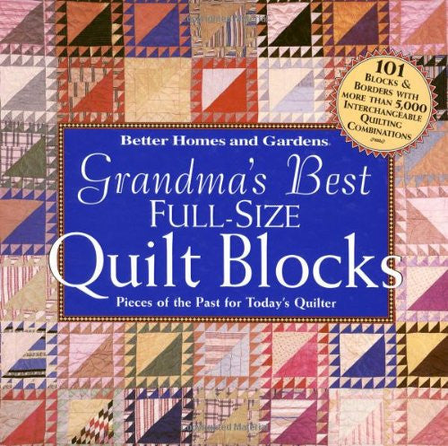 Grandma's Best Full Size Quilt Blocks Pieces of the Past for Today's Quilter