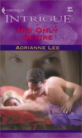 His Only Desire (Harlequin Intrigue, # 627)