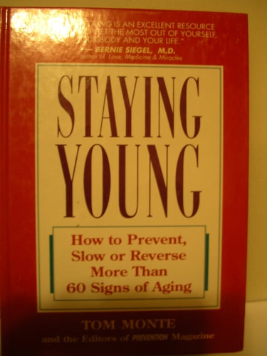 Staying Young: How to Prevent, Slow or Reverse More Than 60 Signs of Aging