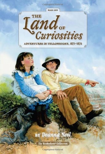 The Land of Curiosities: Adventures in Yellowstone, 1871-1872 (Ecoseekers Collection)
