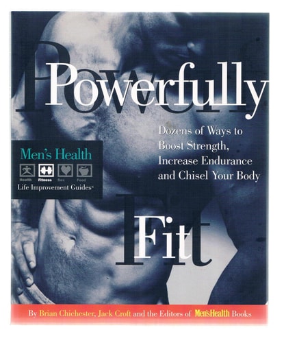 Powerfully Fit: Dozens of Ways to Boost Strength, Increase Endurance, and Chisel Your Body (Men's Health Life Improvement Guides)