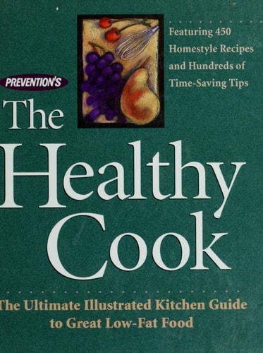 Prevention's The Healthy Cook: The Ultimate Kitchen Guide to Great Low-Fat Food