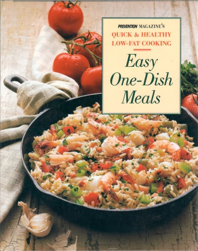 Easy One-Dish Meals: Time-Saving, Nourishing One-Pot Dinners from the Stovetop, Oven and Salad Bowl (Prevention's Quick and Healthy Low-fat Cooking)