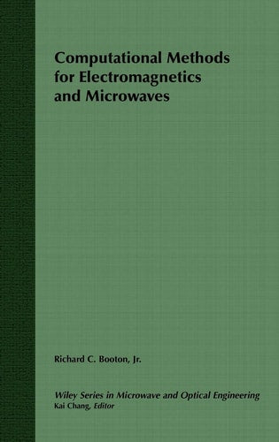 Computational Methods for Electromagnetics and Microwaves (Wiley Series in Microwave and Optical Engineering)