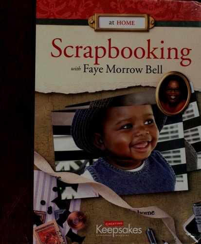 At Home: Scrapbooking With Faye Morrow Bell