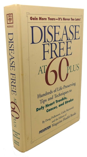 Disease Free at 60-Plus: Hundreds Fo Life-Preserving Tips and Techniques to Defy Heart Trouble, Cancer, and Stroke