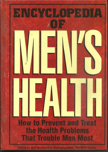 Encyclopedia of Men's Health: How to Prevent and Treat the Health Problems That Trouble Men Most