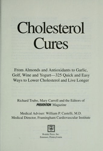Cholesterol Cures From almonds and antioxidants to garlic, golf, wine and yogurt--325 quick and easy ways to lower cholesterol and live longer