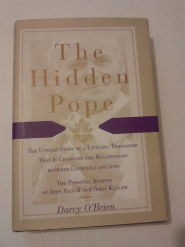 The Hidden Pope: The Untold Story of a Lifelong Friendship That Is Changing the Relationship Between Catholics and Jews - The Personal Journey of John Paul II and Jerzy Kluger