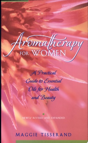 Aromatherapy for Women: A Practical Guide to Essential Oils for Health and Beauty