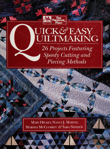 Quick & Easy Quiltmaking 26 Projects Featuring Speedy Cutting and Piecing Methods