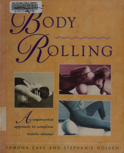 Body Rolling: An Experiential Approach to Complete Muscle Release