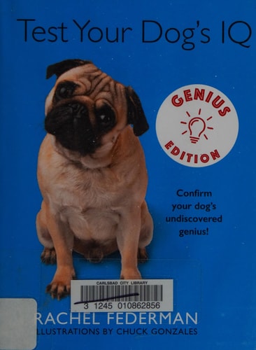Test Your Dog's IQ Genius Edition: Confirm Your Dog?s Undiscovered Genius!