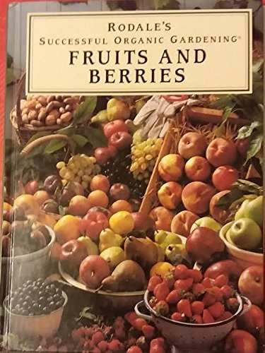 Fruits and Berries (Rodale's Successful Organic Gardening)