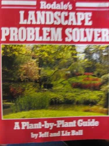 Rodale's Landscape Problem Solver: A Plant-By-Plant Guide
