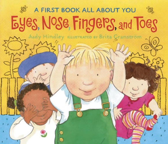 Eyes, Nose, Fingers, and Toes A First Book All About You