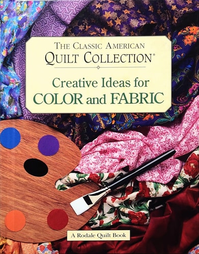 Creative Ideas for Color and Fabric (Rodale Quilt Book)
