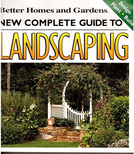 Better Homes and Gardens New Complete Guide To Landscaping -- Design / Plant / Build by Staff of Publisher (2002-05-03)