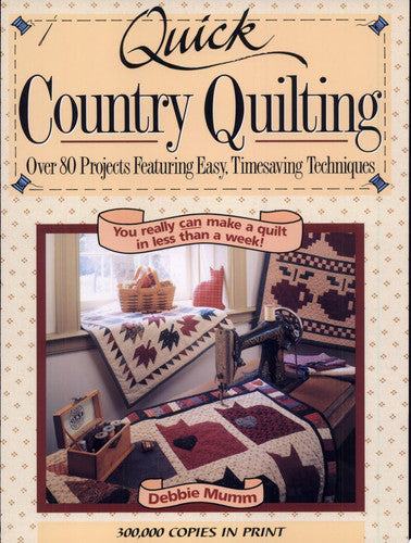 Quick Country Quilting Over 80 Projects Featuring Easy, Timesaving Techniques