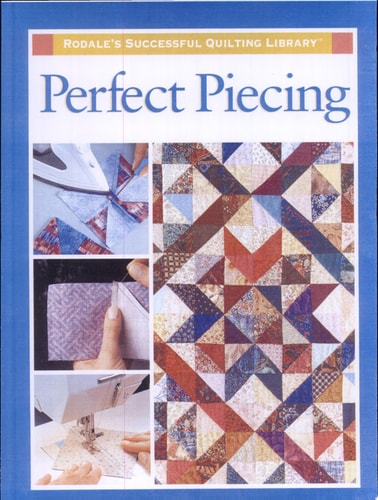 Perfect Piecing (Rodale's Successful Quilting Library)