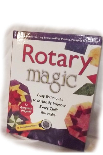 Rotary Magic: Easy Techniques to Instantly Improve Every Quilt You Make
