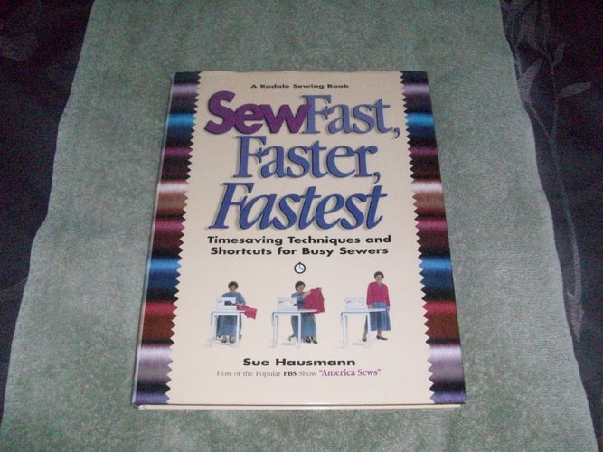 Sew Fast, Faster, Fastest: Timesaving Techniques and Shortcuts for Busy Sewers (Rodale Sewing Book)
